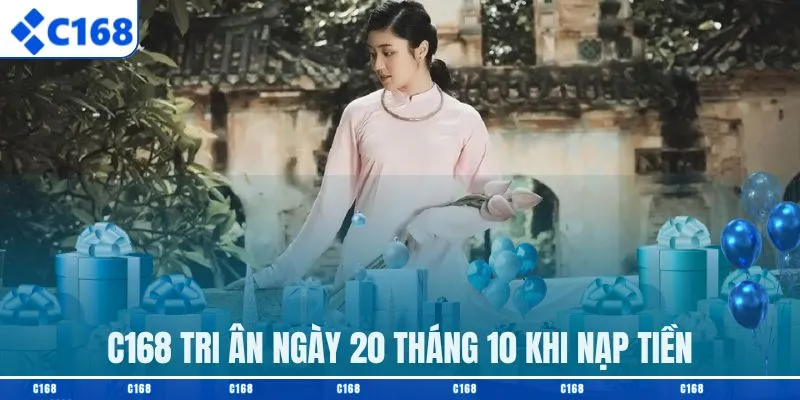 C168 tri ân ngày 20 tháng 10 khi nạp tiền dành riêng phái nữ