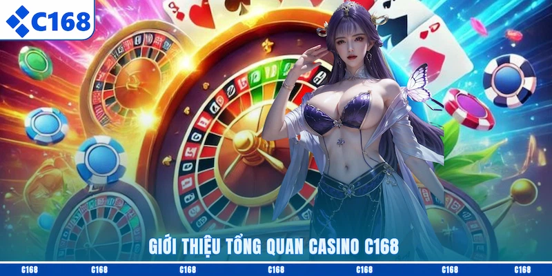 Giới thiệu tổng quan Casino C168