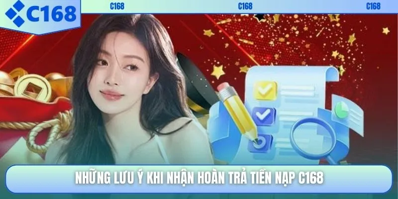 Những lưu ý khi nhận hoàn trả tiền nạp C168